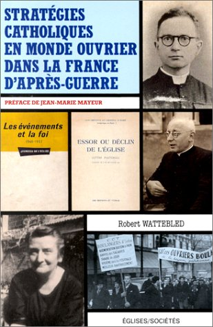 Stratégies catholiques en monde ouvrier dans la France d'après-guerre