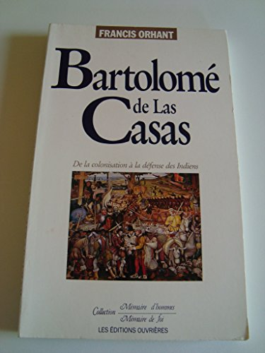Bartolomé de Las Casas. Un coloniateur saisi par l'Evangile