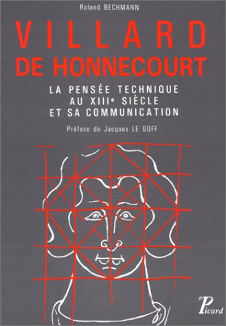 Villard de Honnecourt. La pensée technique au XIIIe siècle et sa communication