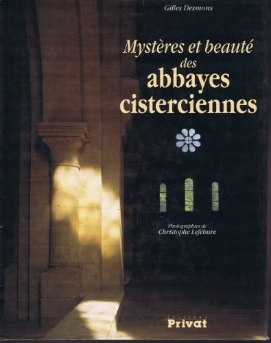 Mystères et beauté des abbayes cisterciennnes
