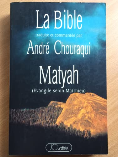 La Bible traduite et commentée par André Chouraqui. Matyah (Evangile selon Matthieu)