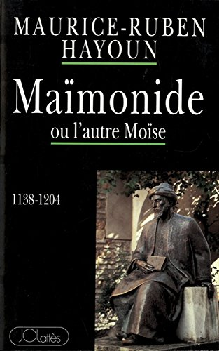 Maïmonide ou l'autre Moïse 1138-1204