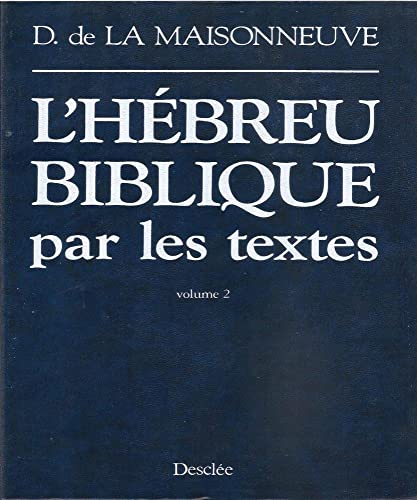 L'Hébreu biblique par les textes. Volume 2