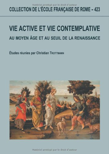 Vie active et vie contemplative au Moyen-Age et au seuil de la Renaissance