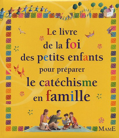 Le livre de la foi des petits enfants pour préparer le cathéchisme en famille