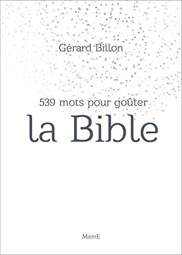 539 mots pour goûter la Bible