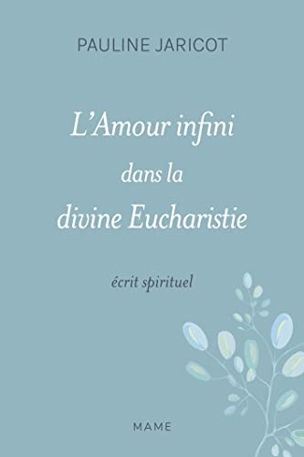L'Amour infini dans la divine Eucharistie ou le coeur de Jésus-Christ, salut de l'Eglise de France