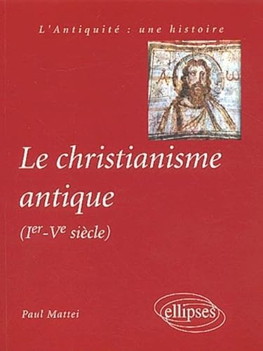 Le christianisme antique (1er-Ve siècle)