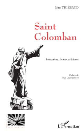 Saint-Colomban : instructions, lettres et poèmes