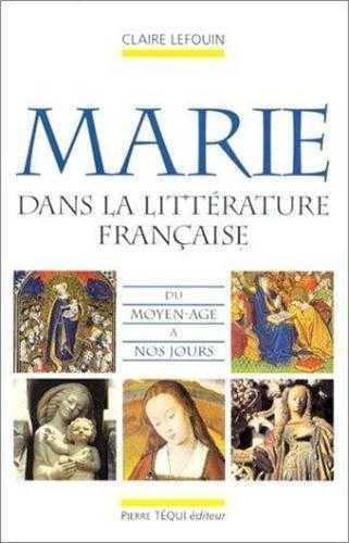 Marie dans la littérature française du Moyen-Age à nos jours