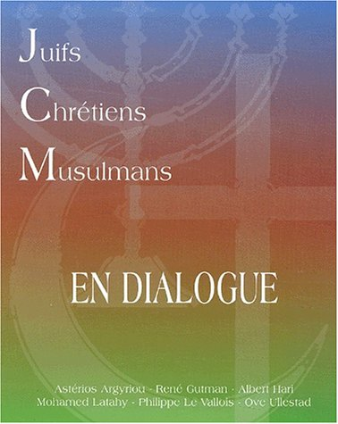 Juifs, chrétiens, musulmans en dialogue