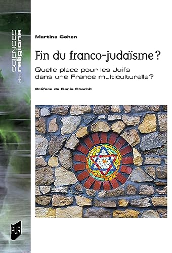 Fin du franco-judaïsme ? Quelle place pour les juifs dans une France multiculturelle ?