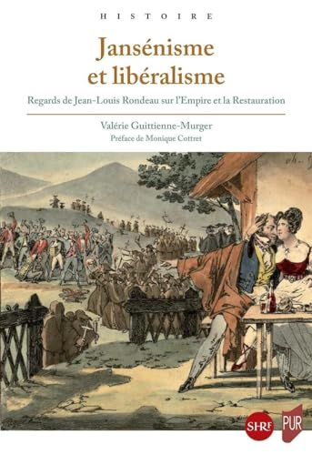 Jansénisme et libéralisme : regards de Jean-Louis Rondeau sur l'Empire et la Restauration