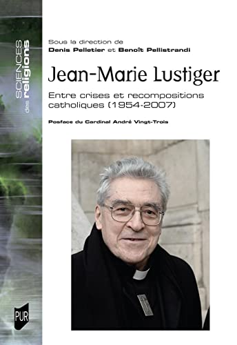 Jean-Marie Lustiger - Entre crises et recompositions catholiques (1954-200)7