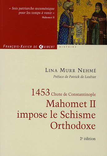 1453 Mahomet II impose le Schisme Orthodoxe.
