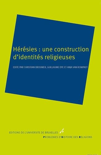 Hérésies: une construction d'identités religieuses