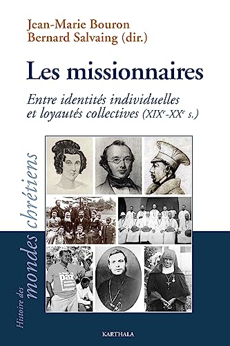 Les missionnaires. Entre identités individuelles et loyautés collectives XIX-XX°siècles