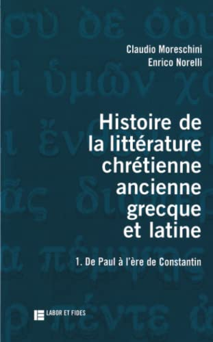 Histoire de la littérature chrétienne ancienne grecque et latine