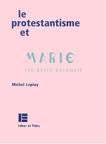 Le Protestantisme et Marie