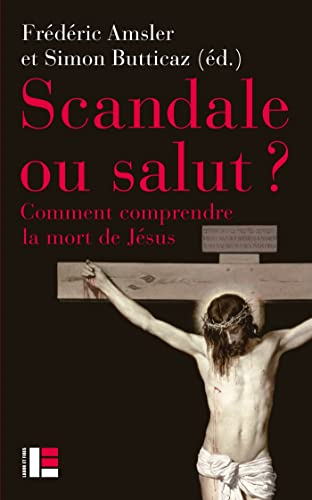 Scandale ou salut ? Comment comprendre la mort de Jésus