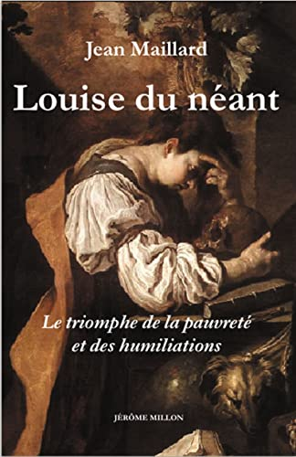 Louise du Néant ou le triomphe de la pauvreté et des humiliations ; Suivi des Lettres