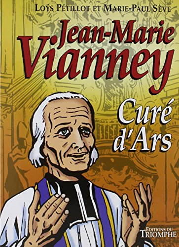 Jean-Marie Vianney. Curé d'Ars