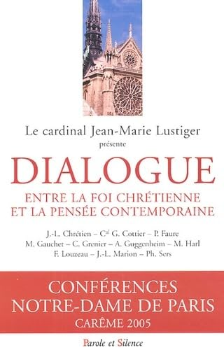 Conférences Notre-Dame de Paris. Carême 2005. Dialogue entre la foi chrétienne et la pensée contemporaine