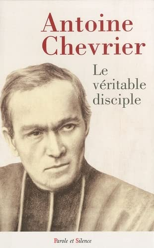 Antoine Chevrier prêtre selon l'Evangile 1826-1879