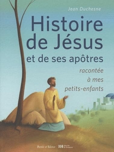 Histoire de Jésus et de ses apôtres racontée à mes petits-enfants
