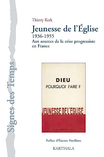 Jeunesse de l'Église, 1936-1955 : aux sources de la crise progressiste en France