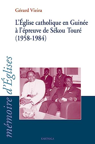L' Église catholique en Guinée à l'épreuve de Sékou Touré, 1958-1984