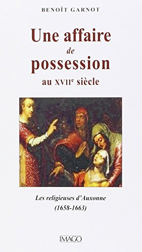 Une affaire de possession au XVIIème siècle : les religieuses d'Auxonne (1658-1663)