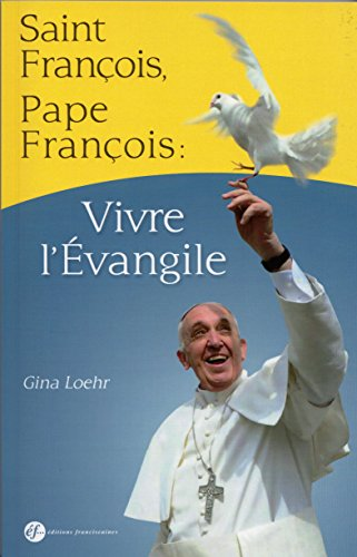 Saint François, pape François : vivre l'Évangile