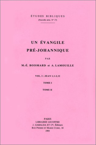 Un évangile pré-johannique, volume I : Jean 1, 1 - 2, 12