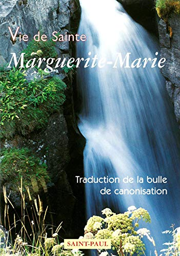 Vie de Sainte Marguerite-Marie. Nouvelle traduction de la bulle de canonisation