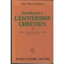 Introduction à l'ésotérisme chrétien. Tome 1