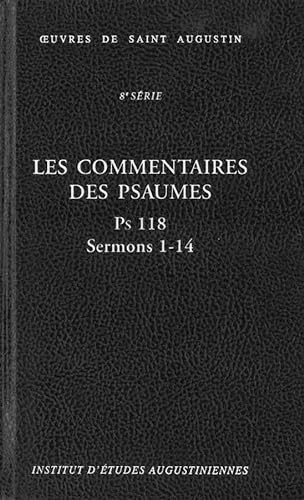 Oeuvres de saint Augustin. 67/A. 8ème série. Les commentaires des psaumes. Enarrationes in psalmos. Ps 118. Sermons 1 - 14