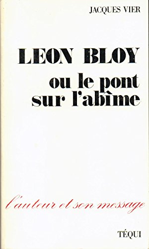 Leon Bloy ou Le Pont sur l'abîme