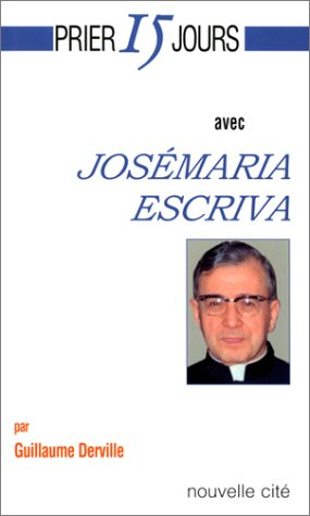 Prier 15 jours avec Josémaria Escriva