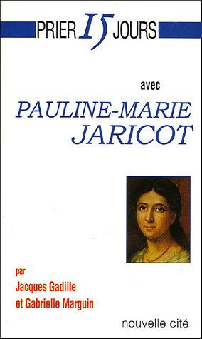 Prier 15 jours avec Pauline-Marie Jaricot