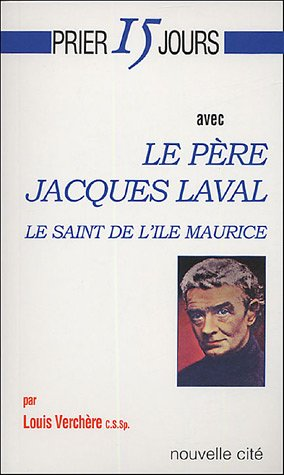 Prier 15 jours avec le père Jacques Laval