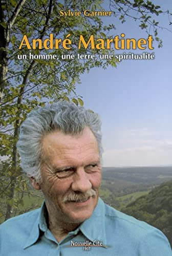 Andre Martinet un homme, une terre, une spiritualité