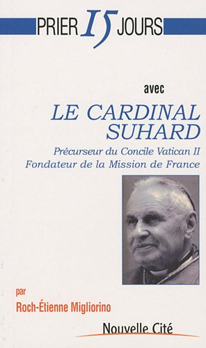 Prier 15 jours avec le cardinal Suhard