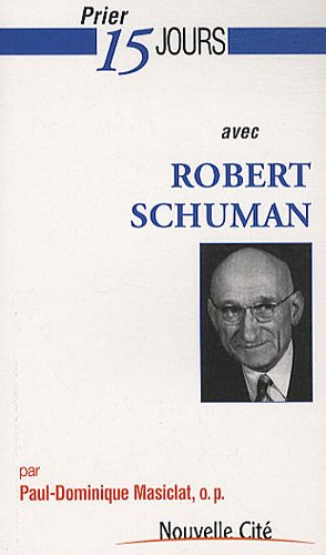 Prier 15 jours avec Robert Schuman