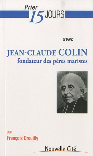 Prier 15 jours avec Jean-Claude Colin