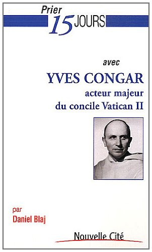Prier 15 jours avec Yves Congar, acteur majeur du concile Vatican II