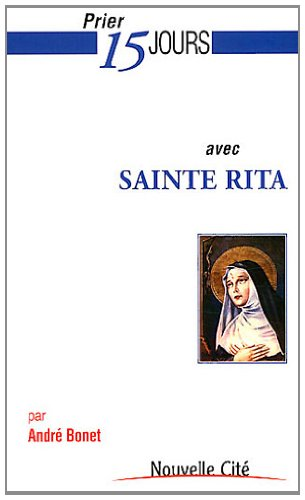 Prier 15 jours avec sainte Rita