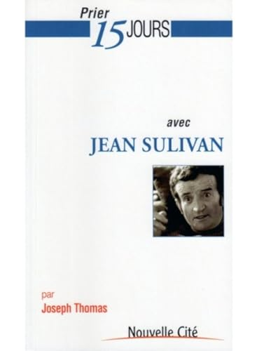 Prier 15 jours avec Jean Sulivan
