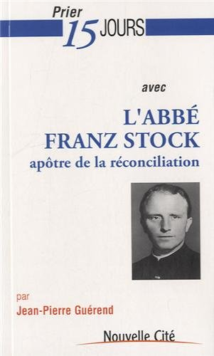 Prier 15 jours avec L'Abbé Franz Stock