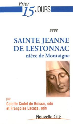 Prier 15 jours avec Sainte Jeanne de Lestonnac